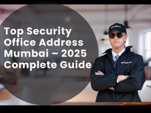 Top Security Office Address Mumbai – 2025 Complete Guide