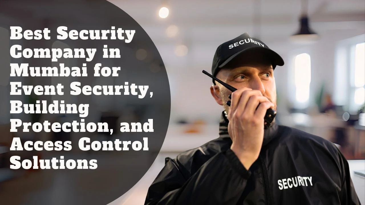 Best Security Company in Mumbai for Event Security, Building Protection, and Access Control Solutions